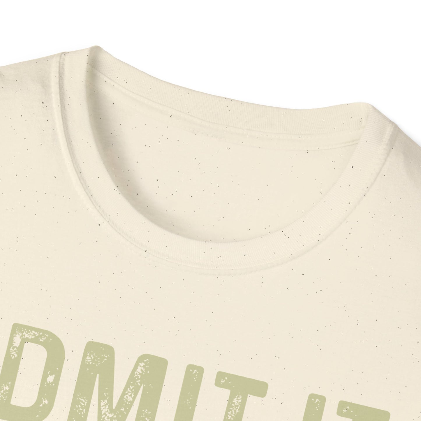 Fun Statement T-Shirt: Admit It, Life Would Be Boring Without Me!