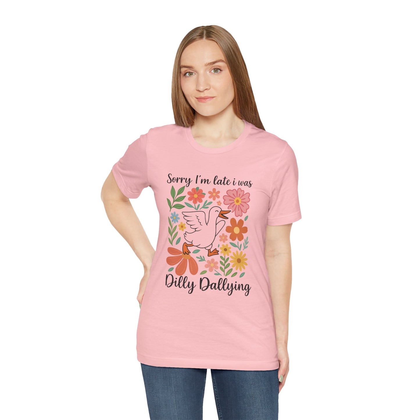 Floral Sorry I'm Late Dilly Dallying Tee - Unisex Jersey Short Sleeve Graphic T-Shirt