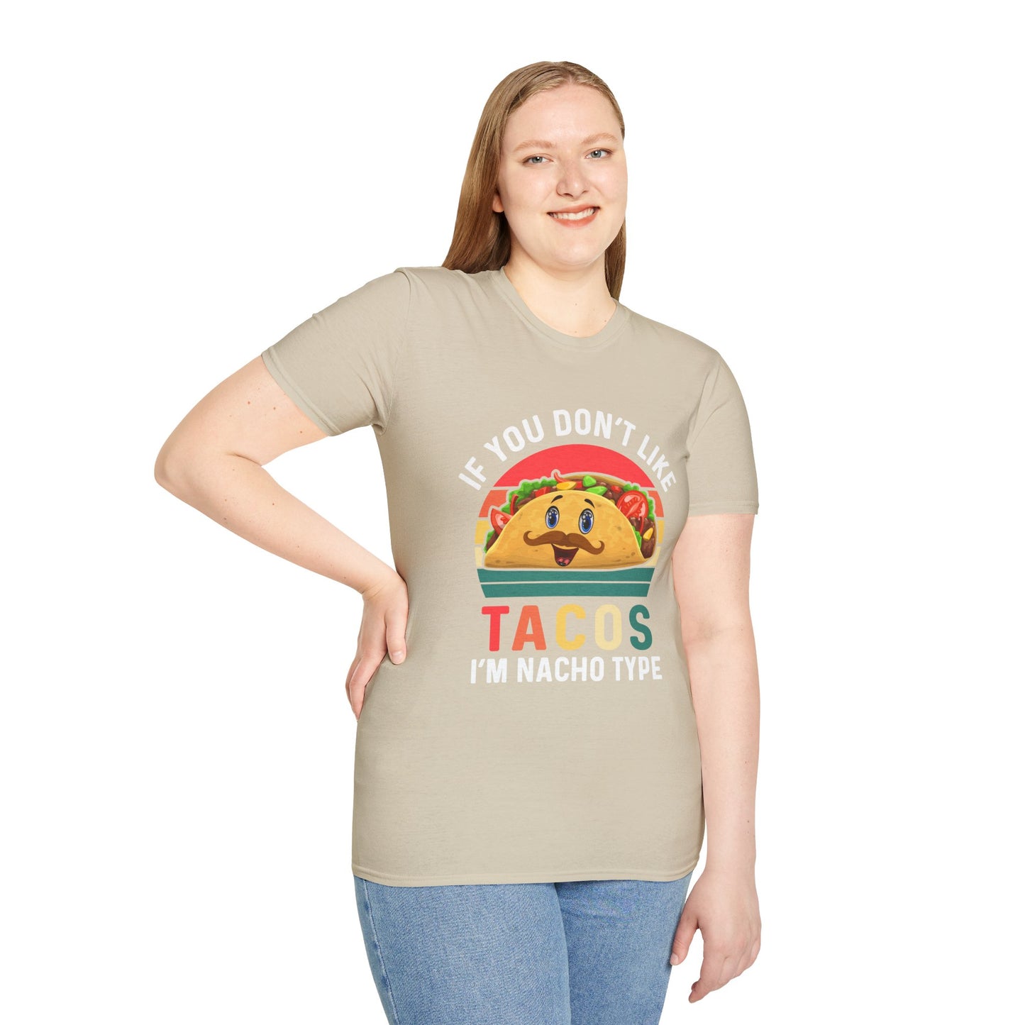 Funny Taco Lover T-Shirt - 'If You Don't Like Tacos I'm Nacho Type' Unisex Softstyle Tee