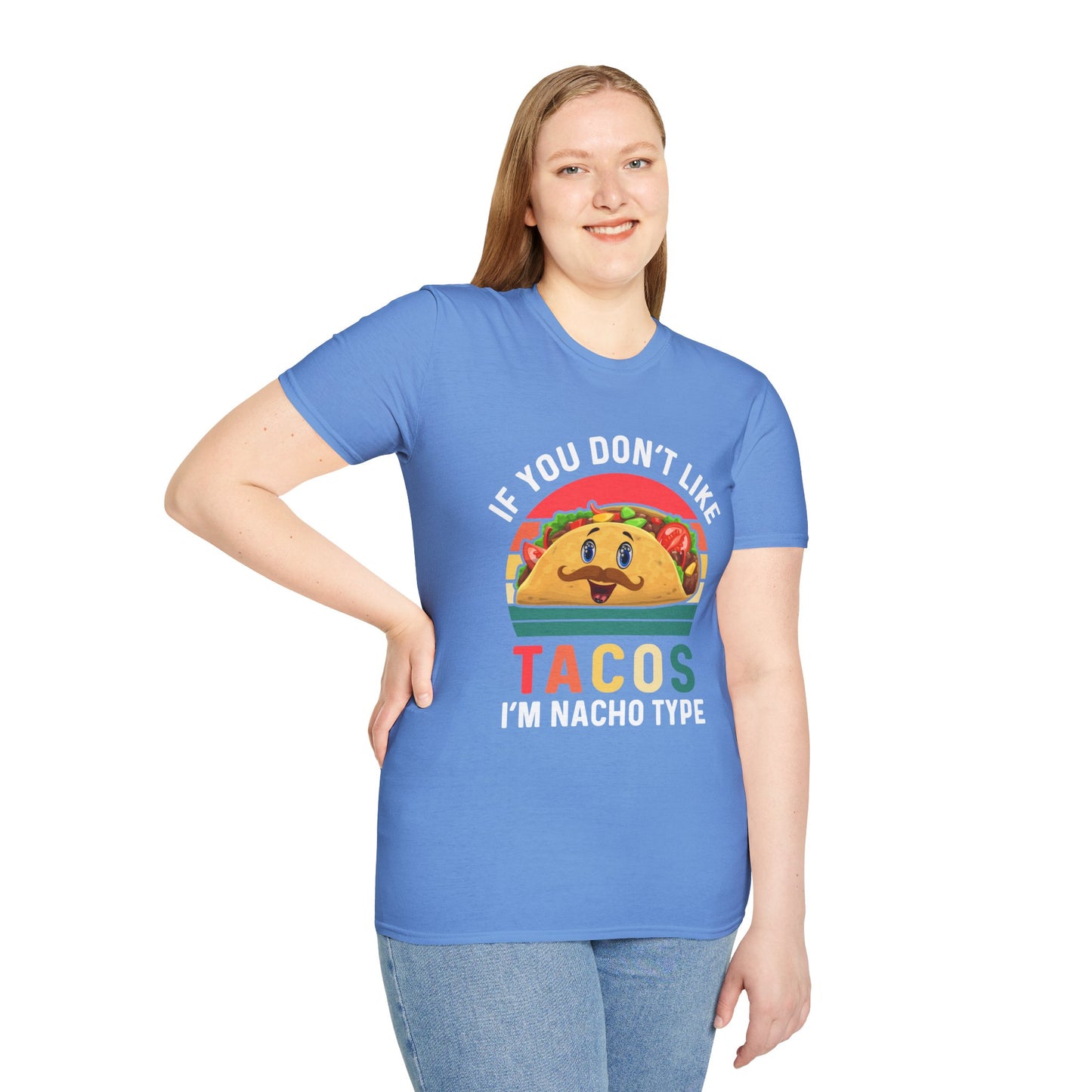 Funny Taco Lover T-Shirt - 'If You Don't Like Tacos I'm Nacho Type' Unisex Softstyle Tee