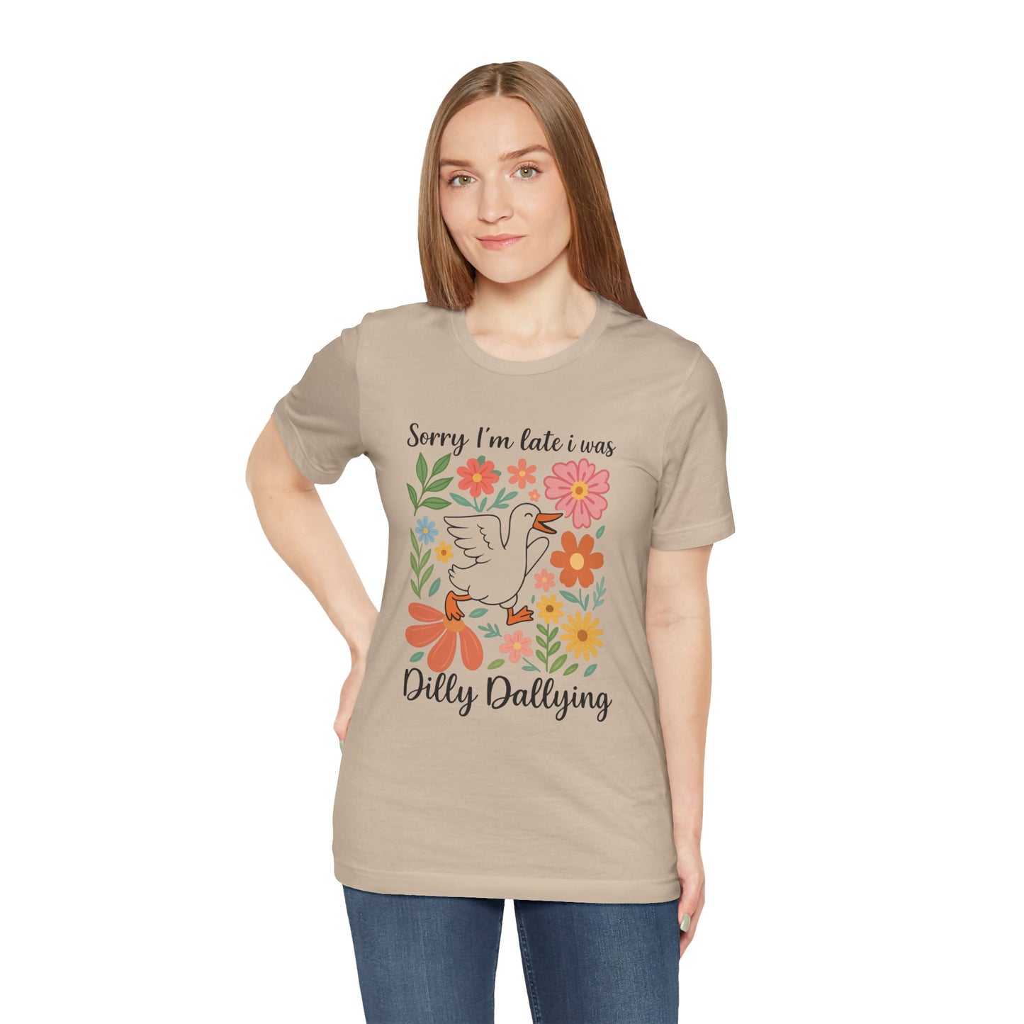 Floral Sorry I'm Late Dilly Dallying Tee - Unisex Jersey Short Sleeve Graphic T-Shirt