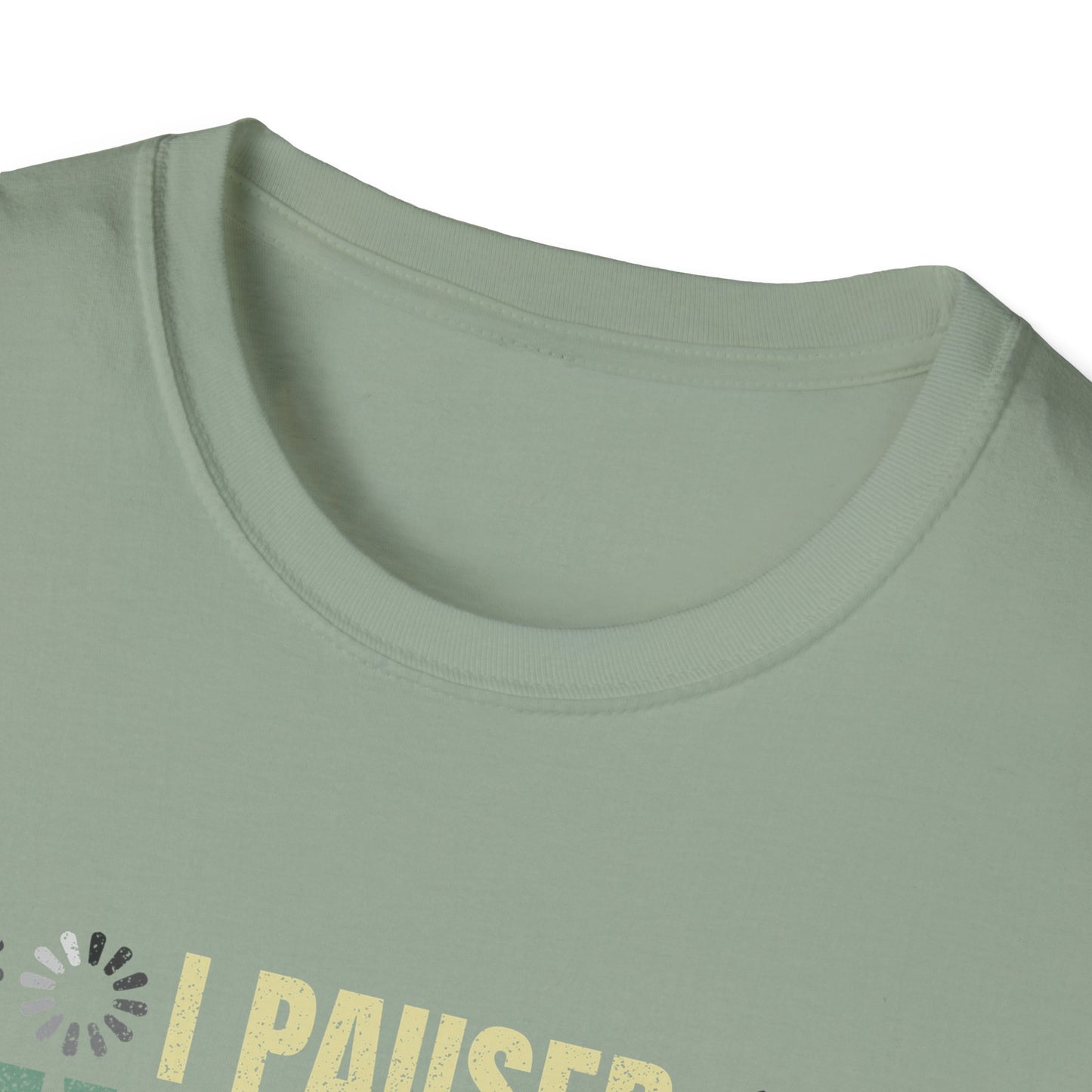 Gaming I Paused My Game To Be Here Unisex Softstyle Graphic T-Shirt