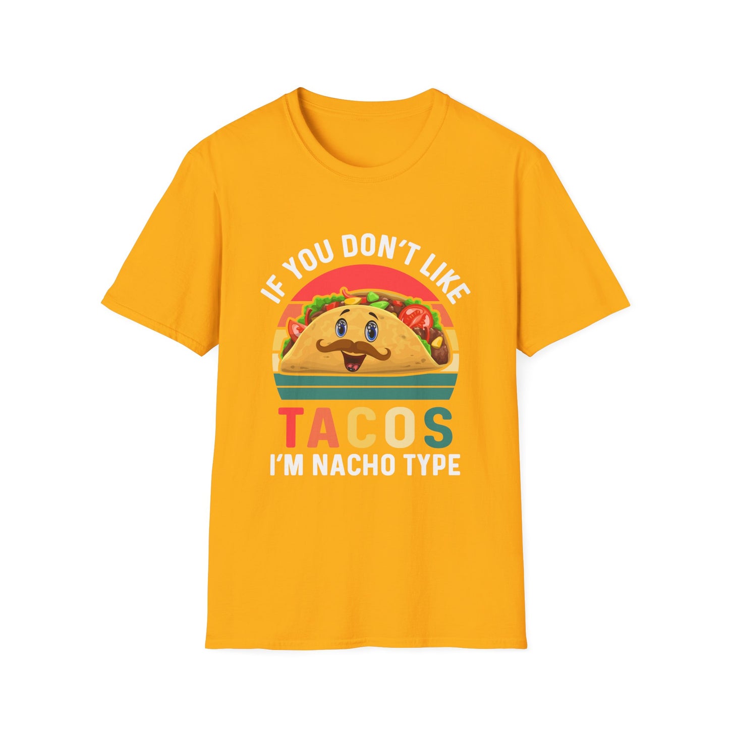 Funny Taco Lover T-Shirt - 'If You Don't Like Tacos I'm Nacho Type' Unisex Softstyle Tee