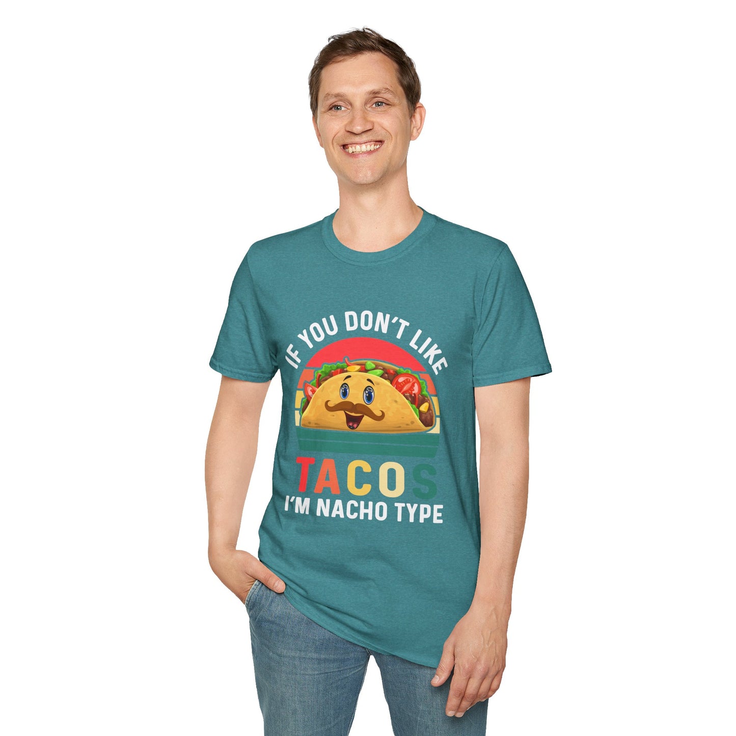 Funny Taco Lover T-Shirt - 'If You Don't Like Tacos I'm Nacho Type' Unisex Softstyle Tee