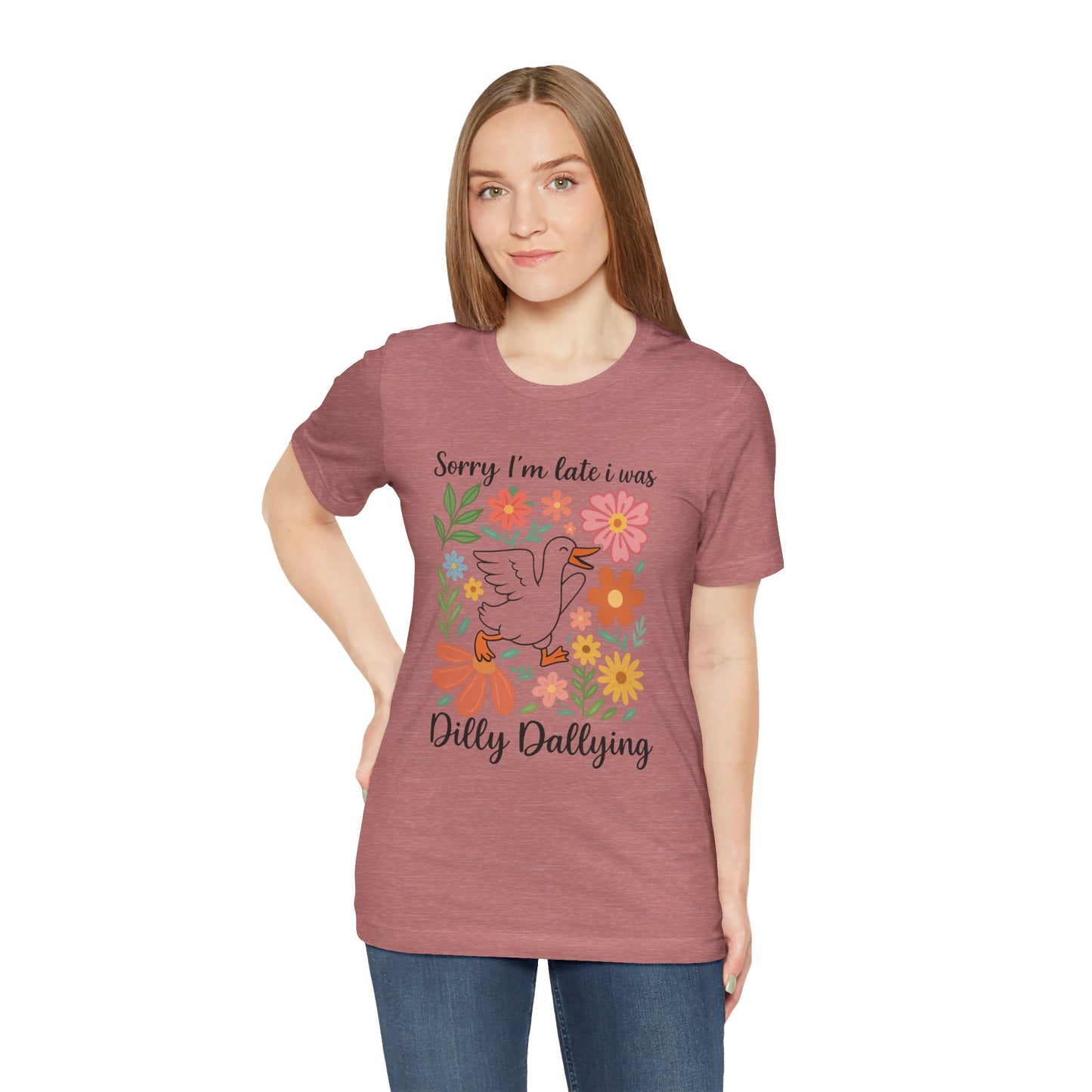 Floral Sorry I'm Late Dilly Dallying Tee - Unisex Jersey Short Sleeve Graphic T-Shirt