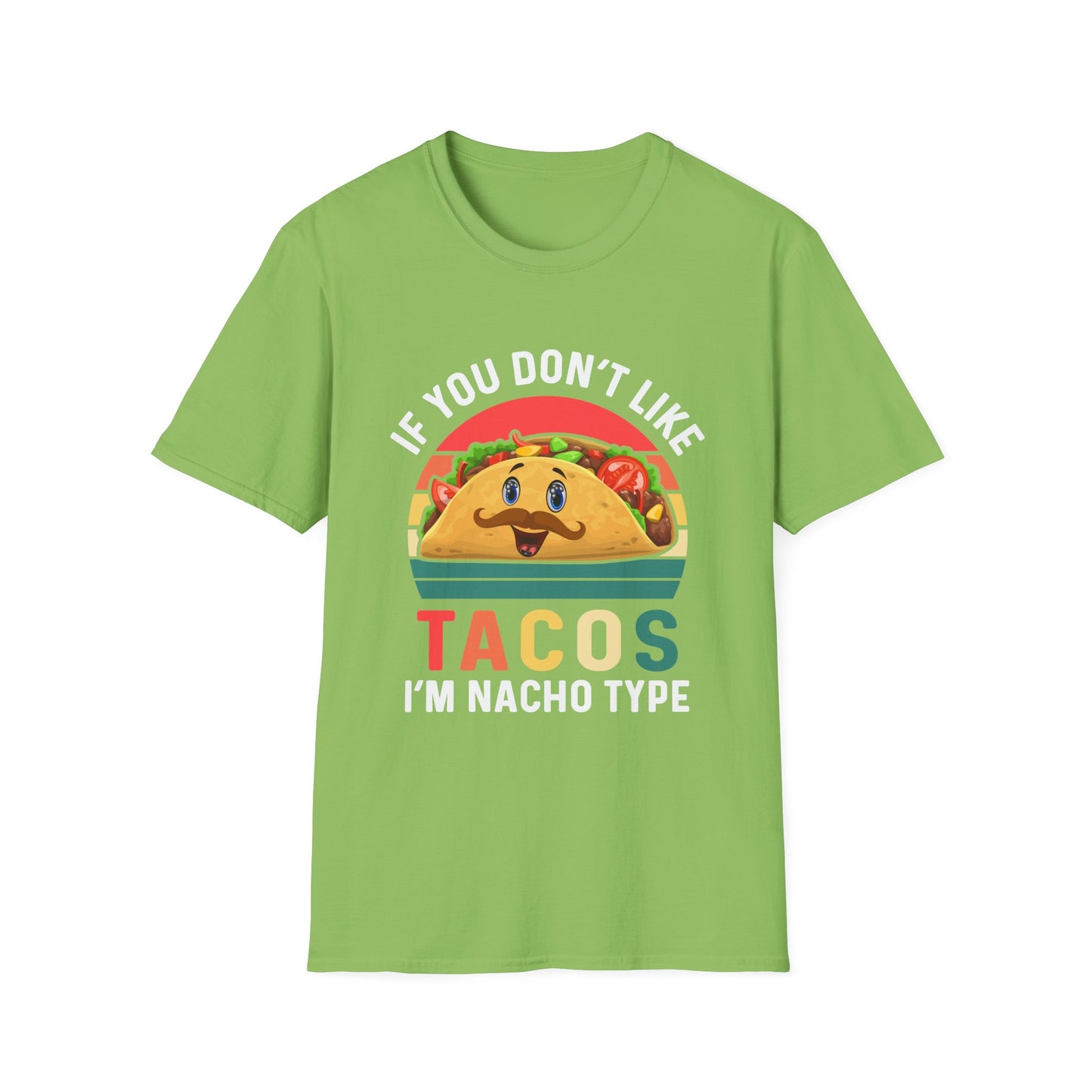 Funny Taco Lover T-Shirt - 'If You Don't Like Tacos I'm Nacho Type' Unisex Softstyle Tee