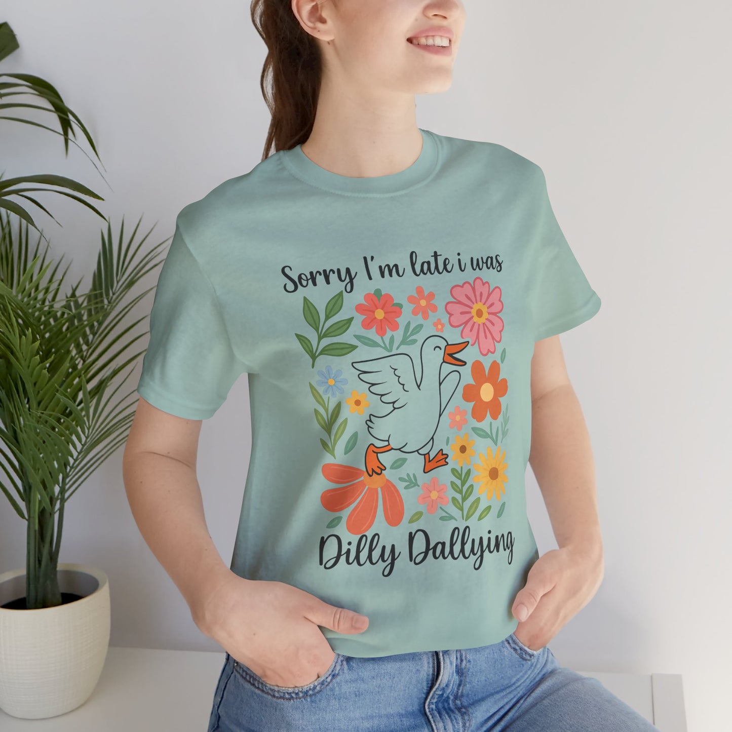 Floral Sorry I'm Late Dilly Dallying Tee - Unisex Jersey Short Sleeve Graphic T-Shirt