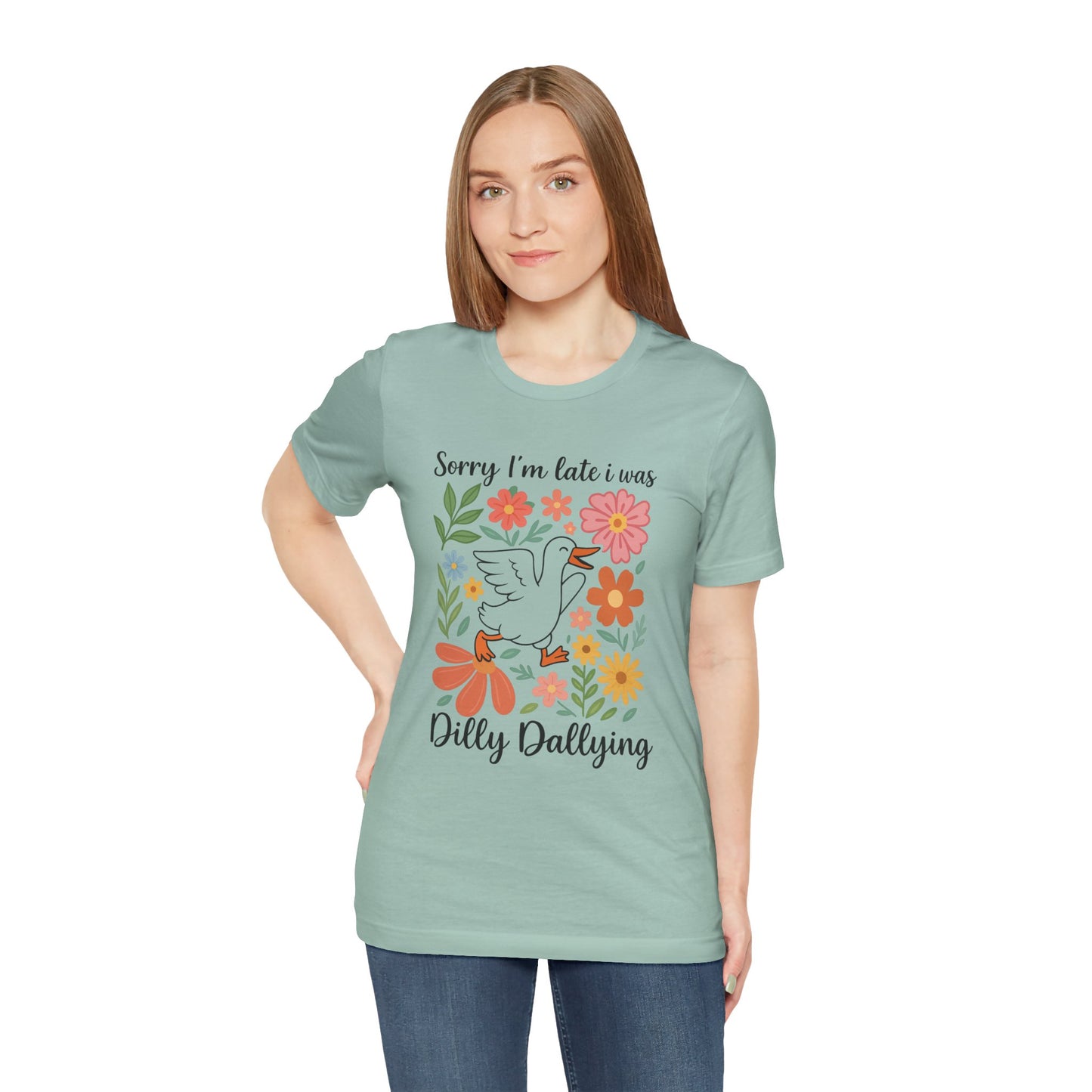 Floral Sorry I'm Late Dilly Dallying Tee - Unisex Jersey Short Sleeve Graphic T-Shirt