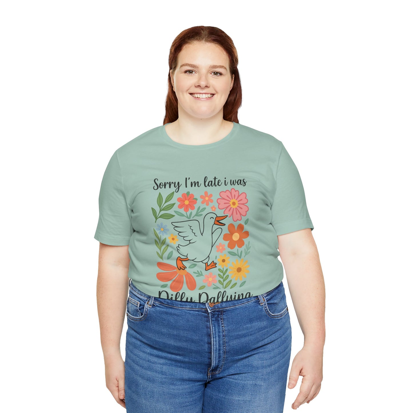 Floral Sorry I'm Late Dilly Dallying Tee - Unisex Jersey Short Sleeve Graphic T-Shirt