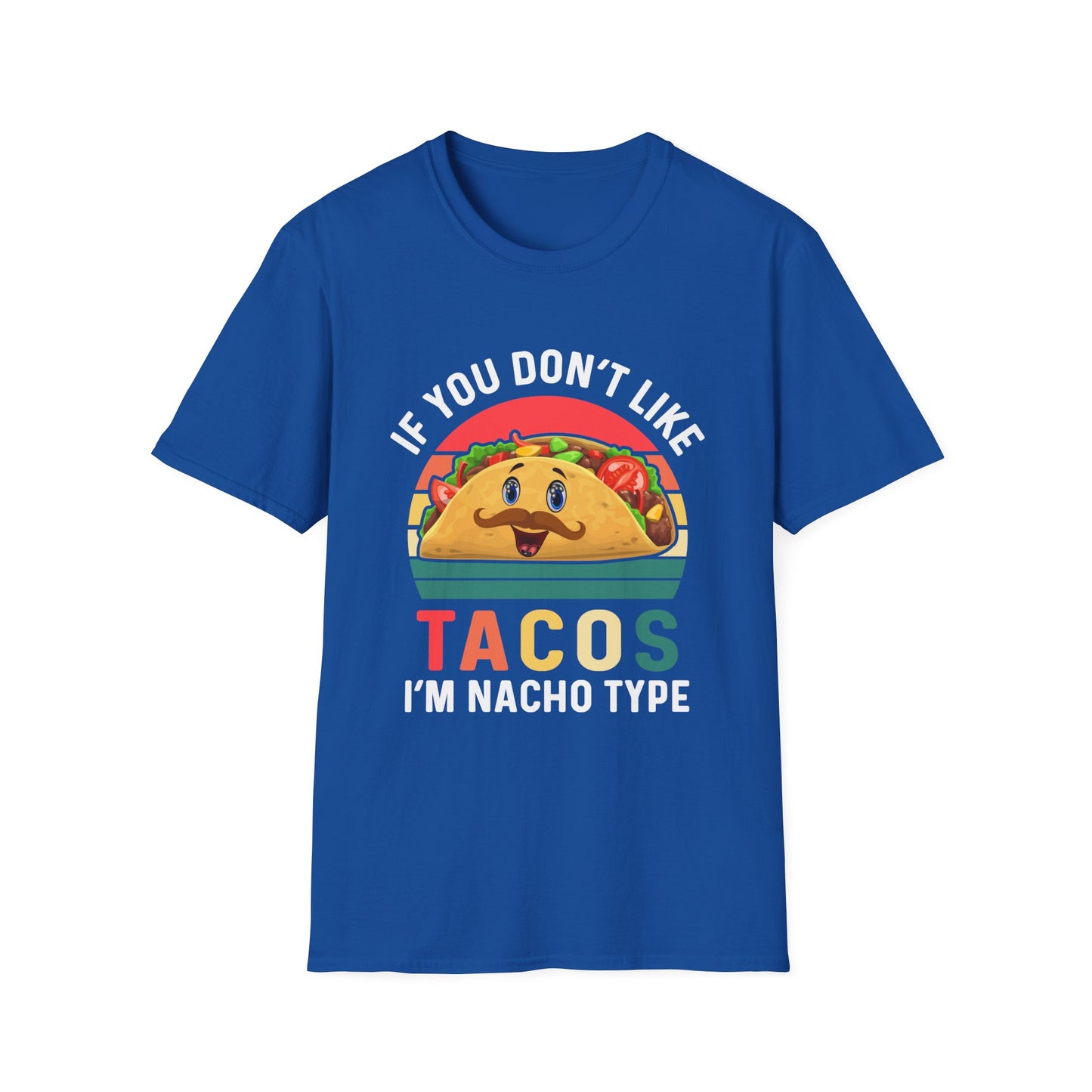 Funny Taco Lover T-Shirt - 'If You Don't Like Tacos I'm Nacho Type' Unisex Softstyle Tee