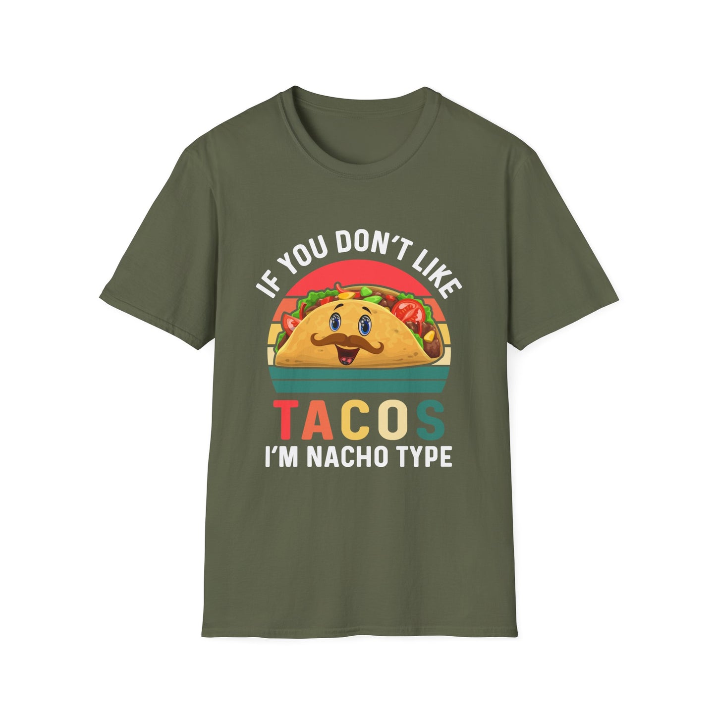 Funny Taco Lover T-Shirt - 'If You Don't Like Tacos I'm Nacho Type' Unisex Softstyle Tee