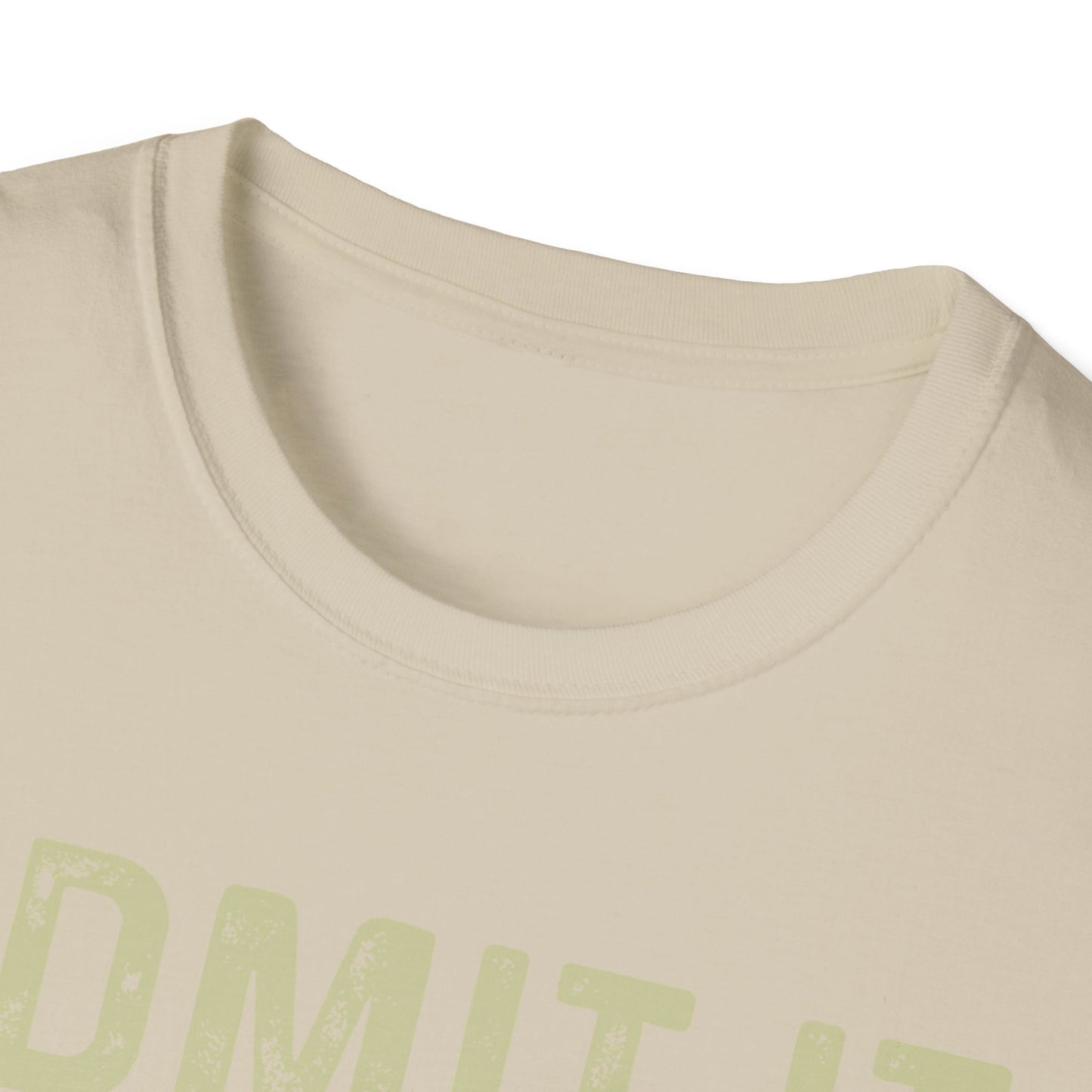 Fun Statement T-Shirt: Admit It, Life Would Be Boring Without Me!