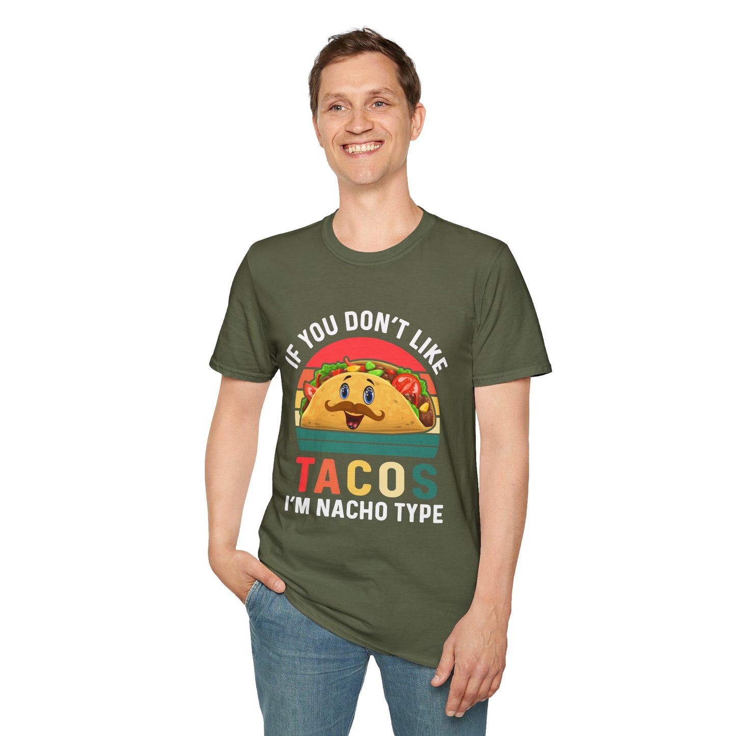 Funny Taco Lover T-Shirt - 'If You Don't Like Tacos I'm Nacho Type' Unisex Softstyle Tee