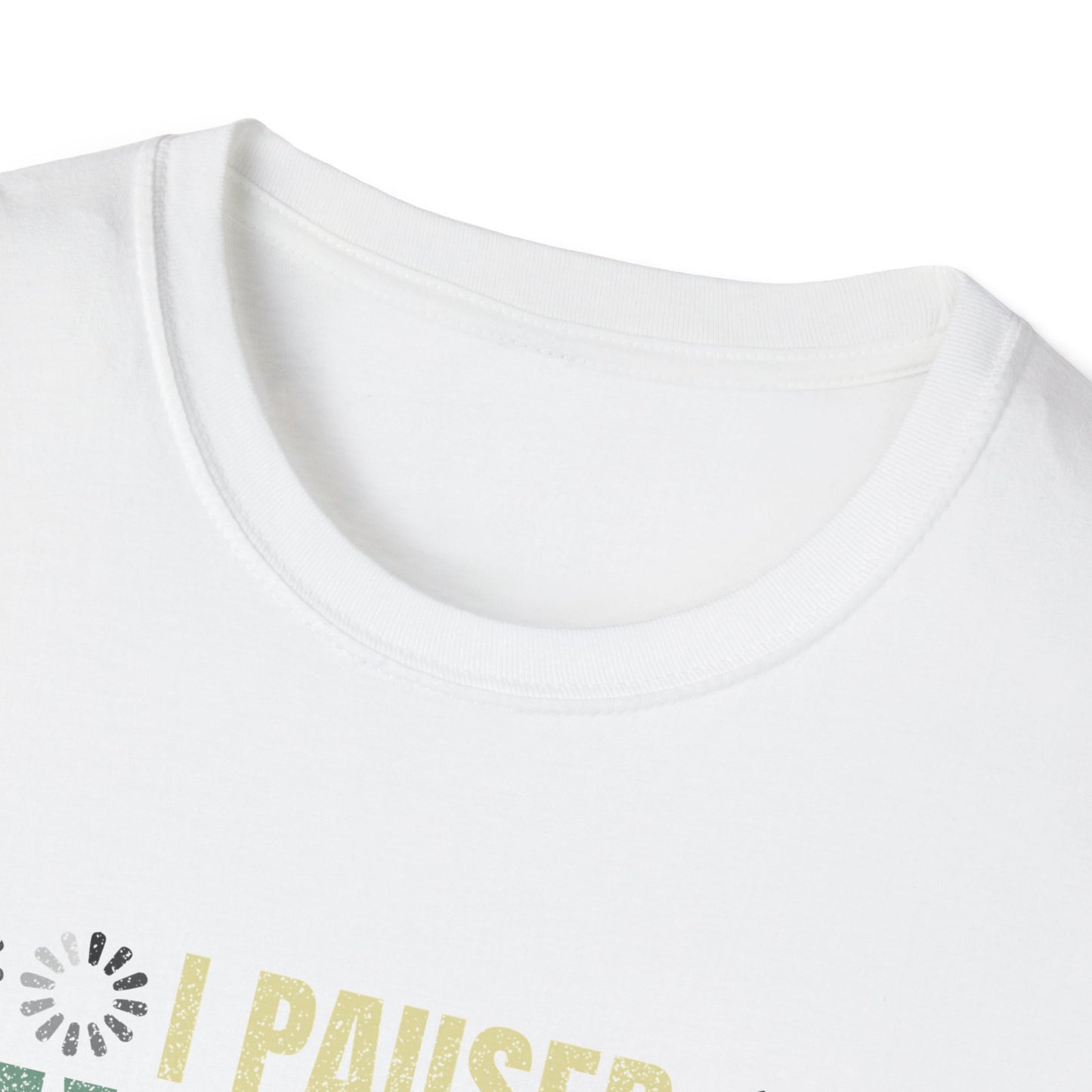 Gaming I Paused My Game To Be Here Unisex Softstyle Graphic T-Shirt