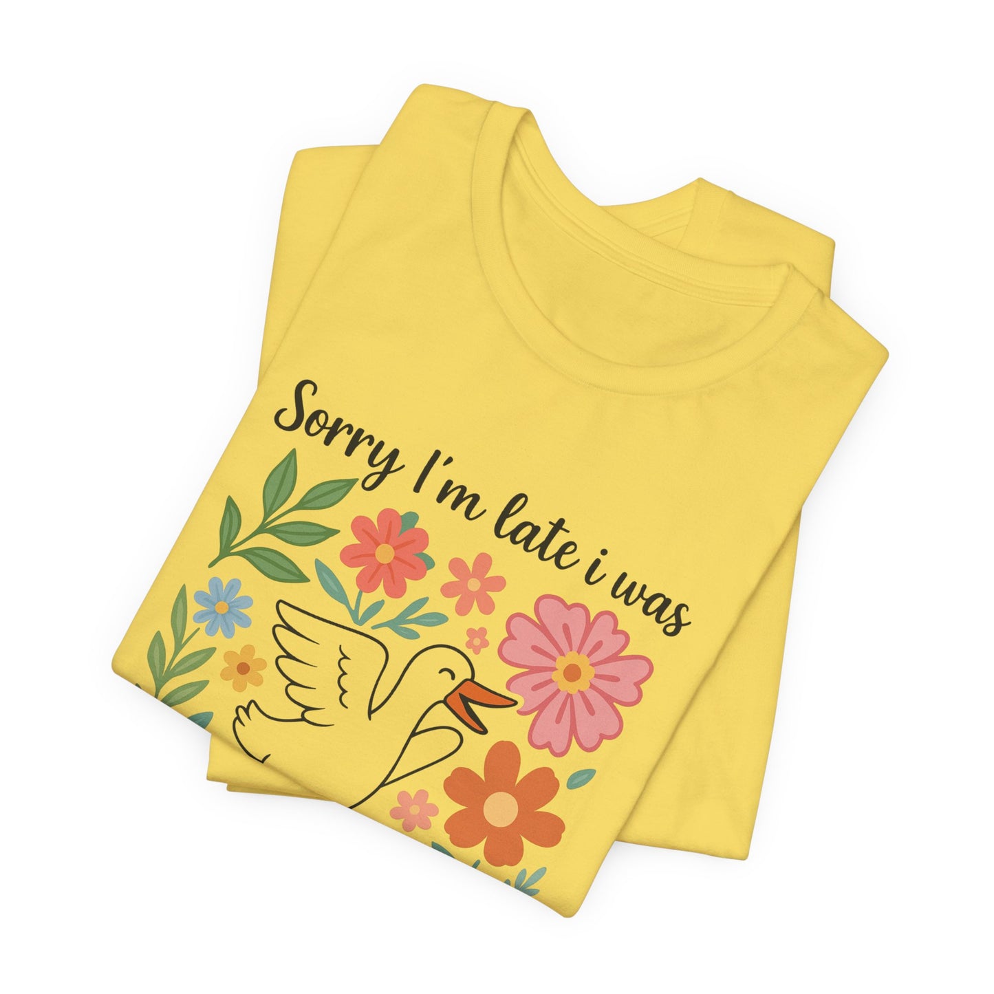 Floral Sorry I'm Late Dilly Dallying Tee - Unisex Jersey Short Sleeve Graphic T-Shirt