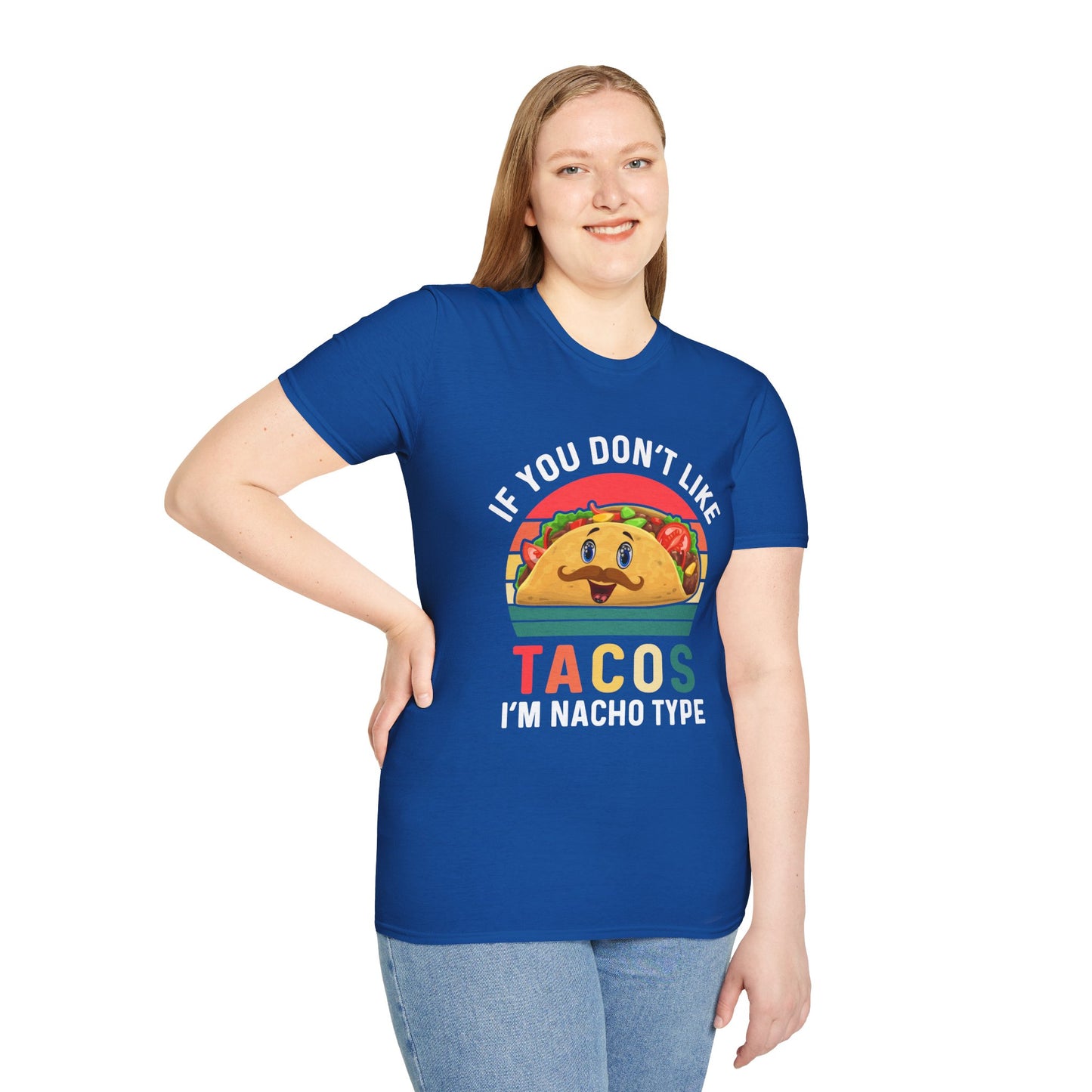 Funny Taco Lover T-Shirt - 'If You Don't Like Tacos I'm Nacho Type' Unisex Softstyle Tee