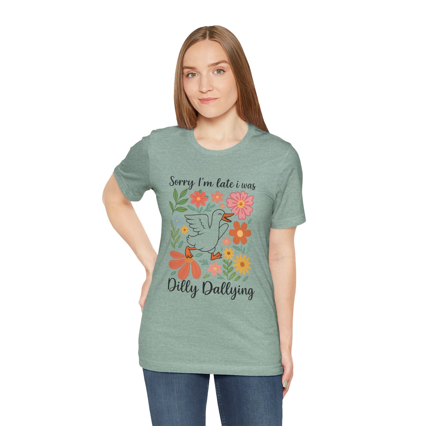 Floral Sorry I'm Late Dilly Dallying Tee - Unisex Jersey Short Sleeve Graphic T-Shirt