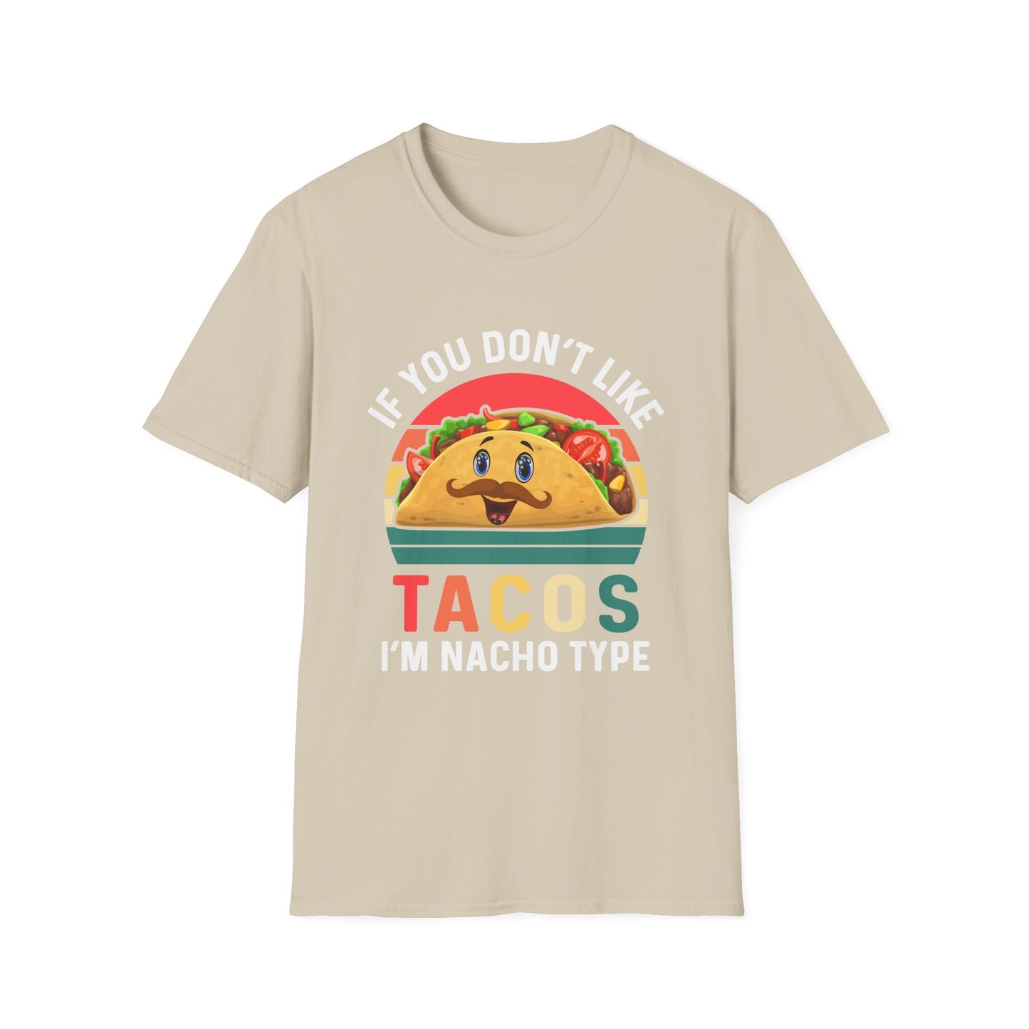 Funny Taco Lover T-Shirt - 'If You Don't Like Tacos I'm Nacho Type' Unisex Softstyle Tee