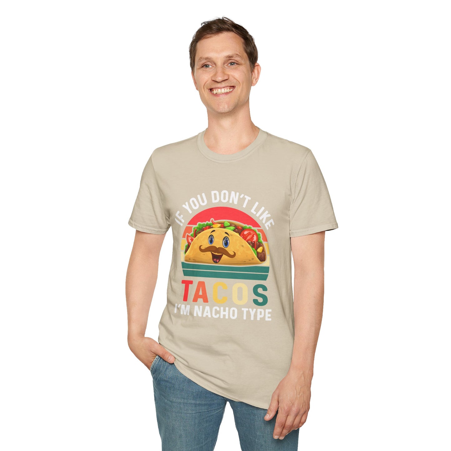 Funny Taco Lover T-Shirt - 'If You Don't Like Tacos I'm Nacho Type' Unisex Softstyle Tee
