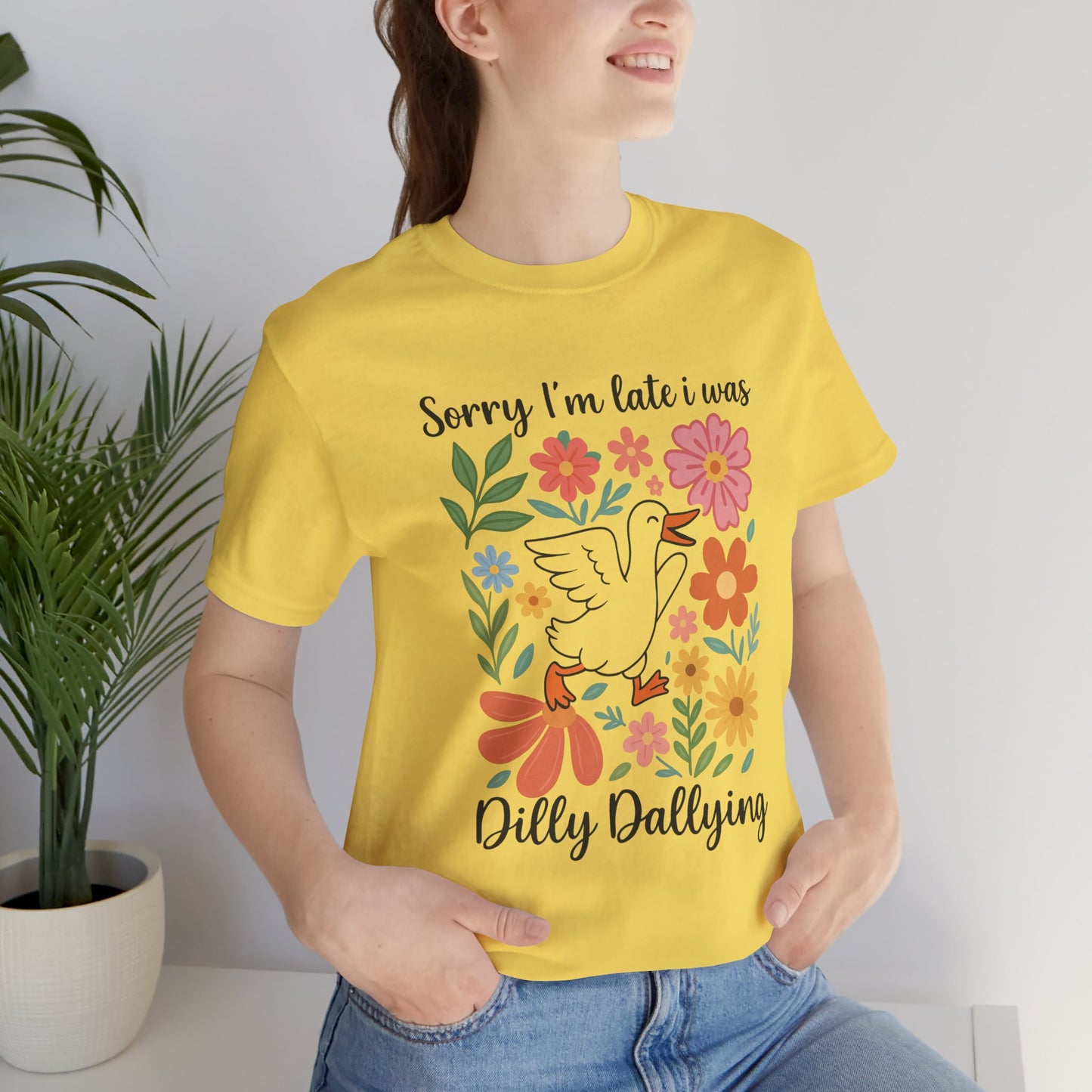 Floral Sorry I'm Late Dilly Dallying Tee - Unisex Jersey Short Sleeve Graphic T-Shirt
