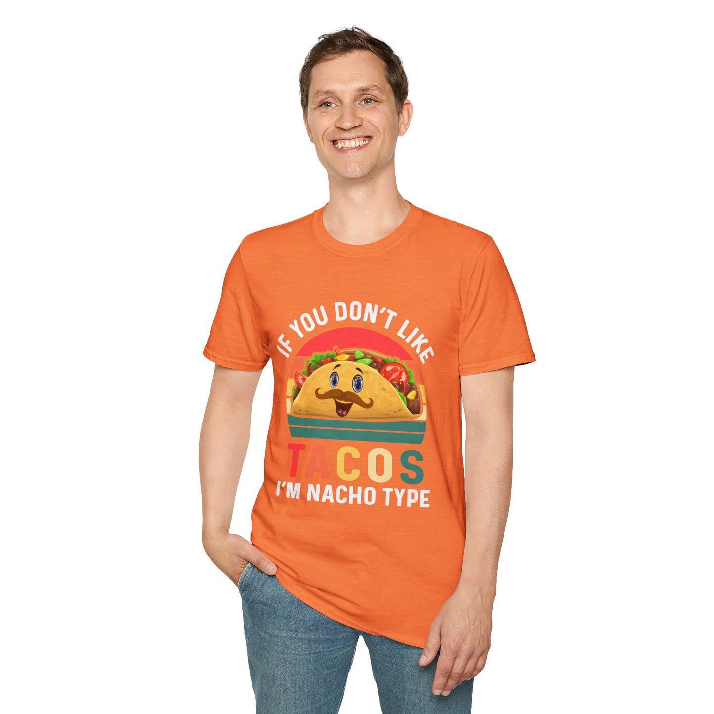 Funny Taco Lover T-Shirt - 'If You Don't Like Tacos I'm Nacho Type' Unisex Softstyle Tee