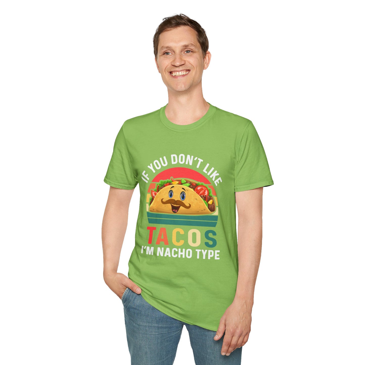 Funny Taco Lover T-Shirt - 'If You Don't Like Tacos I'm Nacho Type' Unisex Softstyle Tee