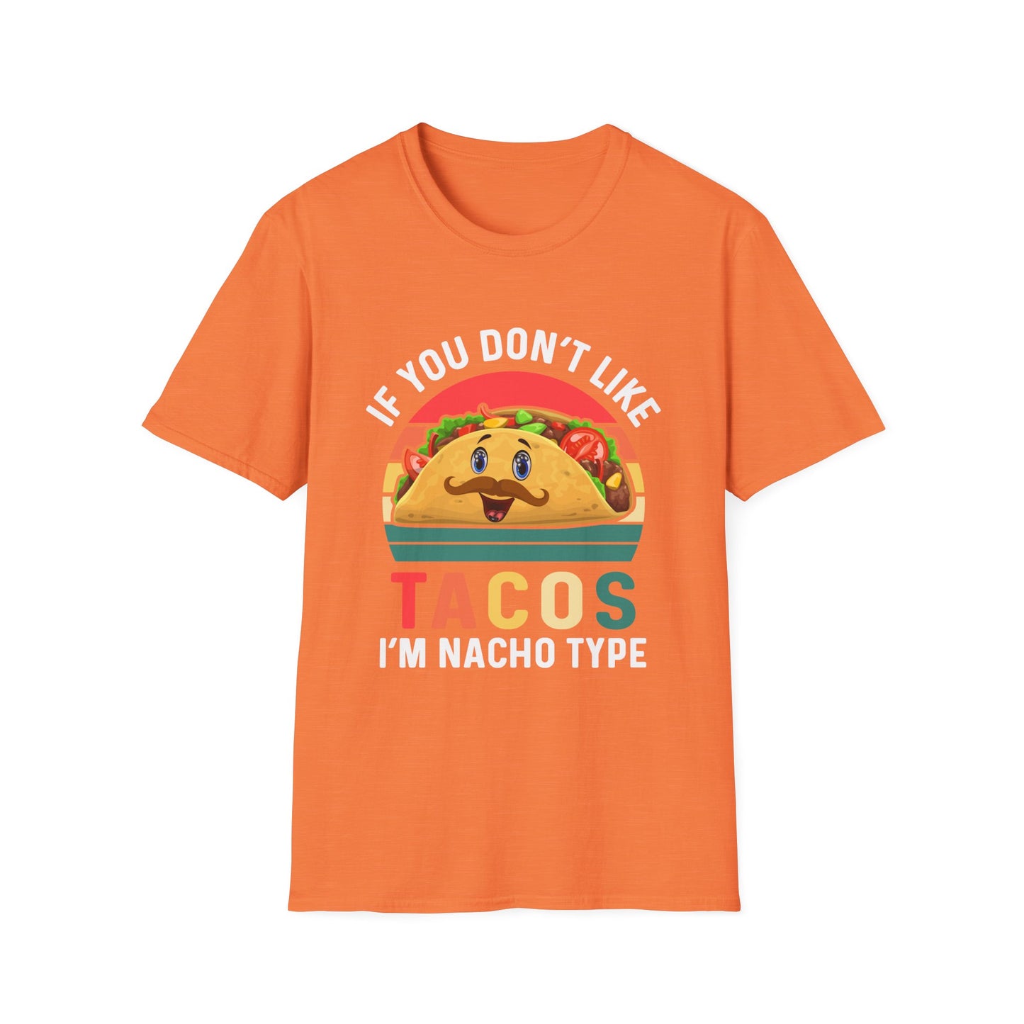 Funny Taco Lover T-Shirt - 'If You Don't Like Tacos I'm Nacho Type' Unisex Softstyle Tee