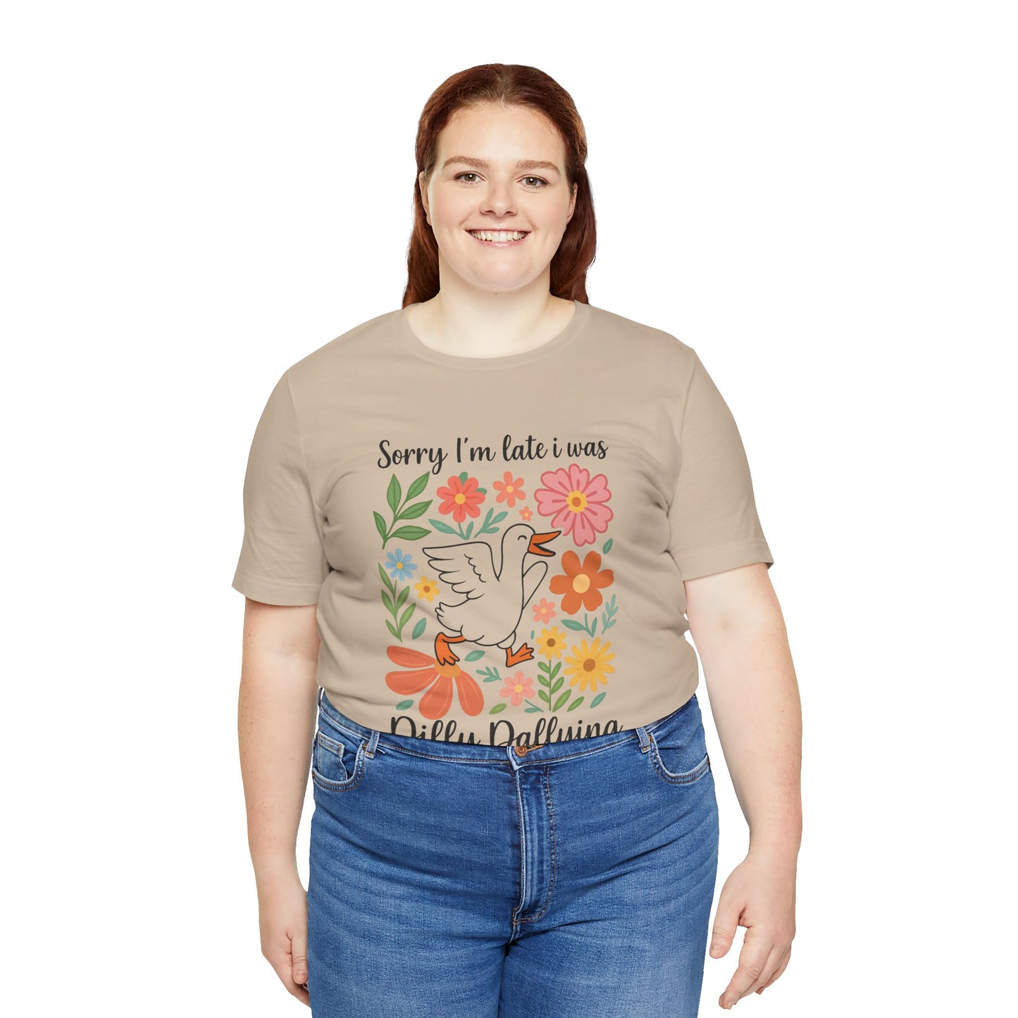 Floral Sorry I'm Late Dilly Dallying Tee - Unisex Jersey Short Sleeve Graphic T-Shirt