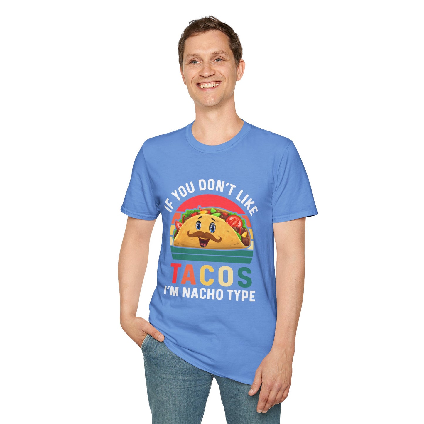 Funny Taco Lover T-Shirt - 'If You Don't Like Tacos I'm Nacho Type' Unisex Softstyle Tee