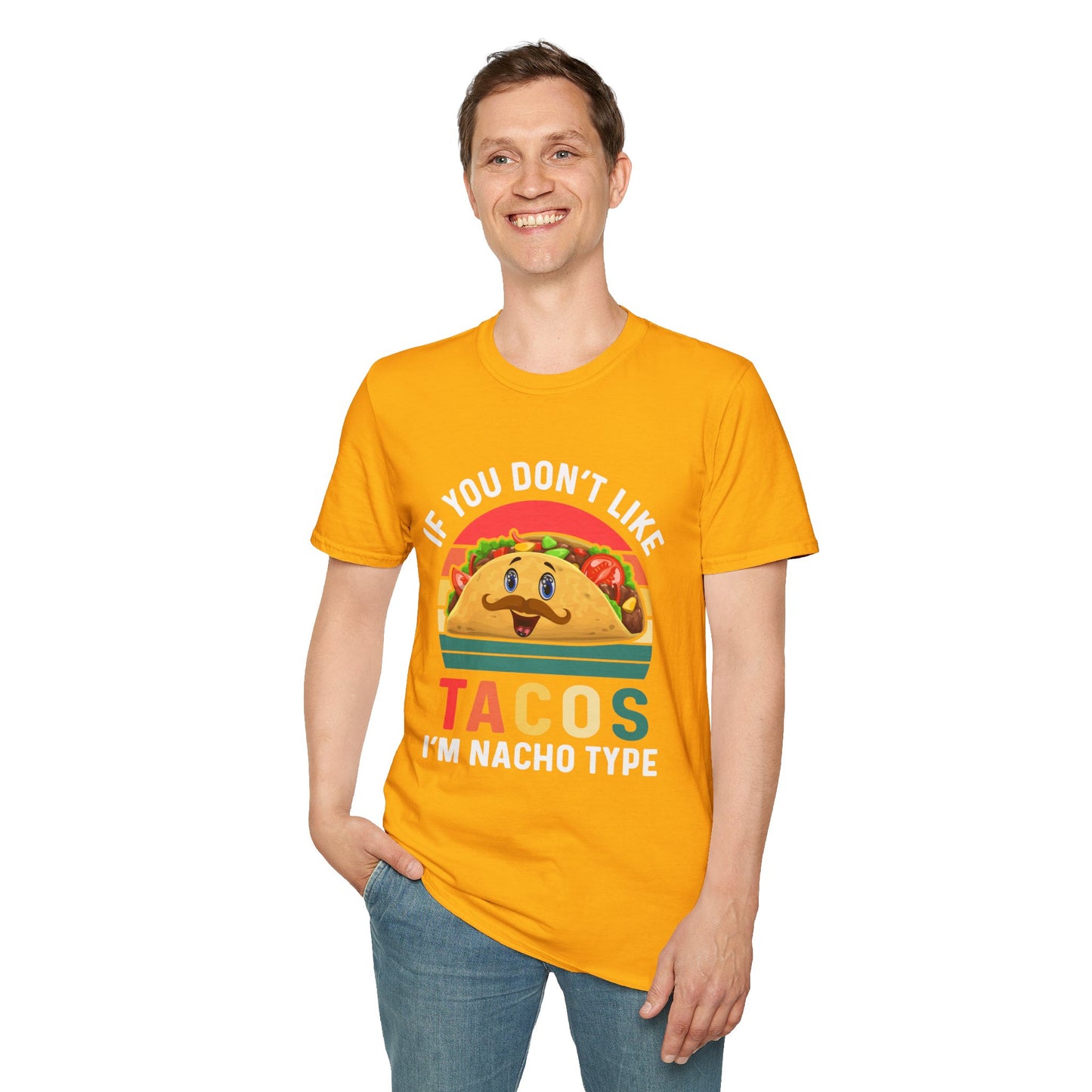 Funny Taco Lover T-Shirt - 'If You Don't Like Tacos I'm Nacho Type' Unisex Softstyle Tee