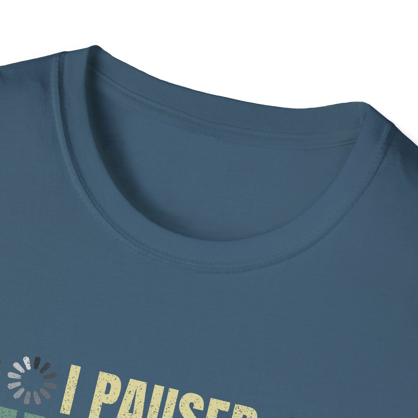 Gaming I Paused My Game To Be Here Unisex Softstyle Graphic T-Shirt