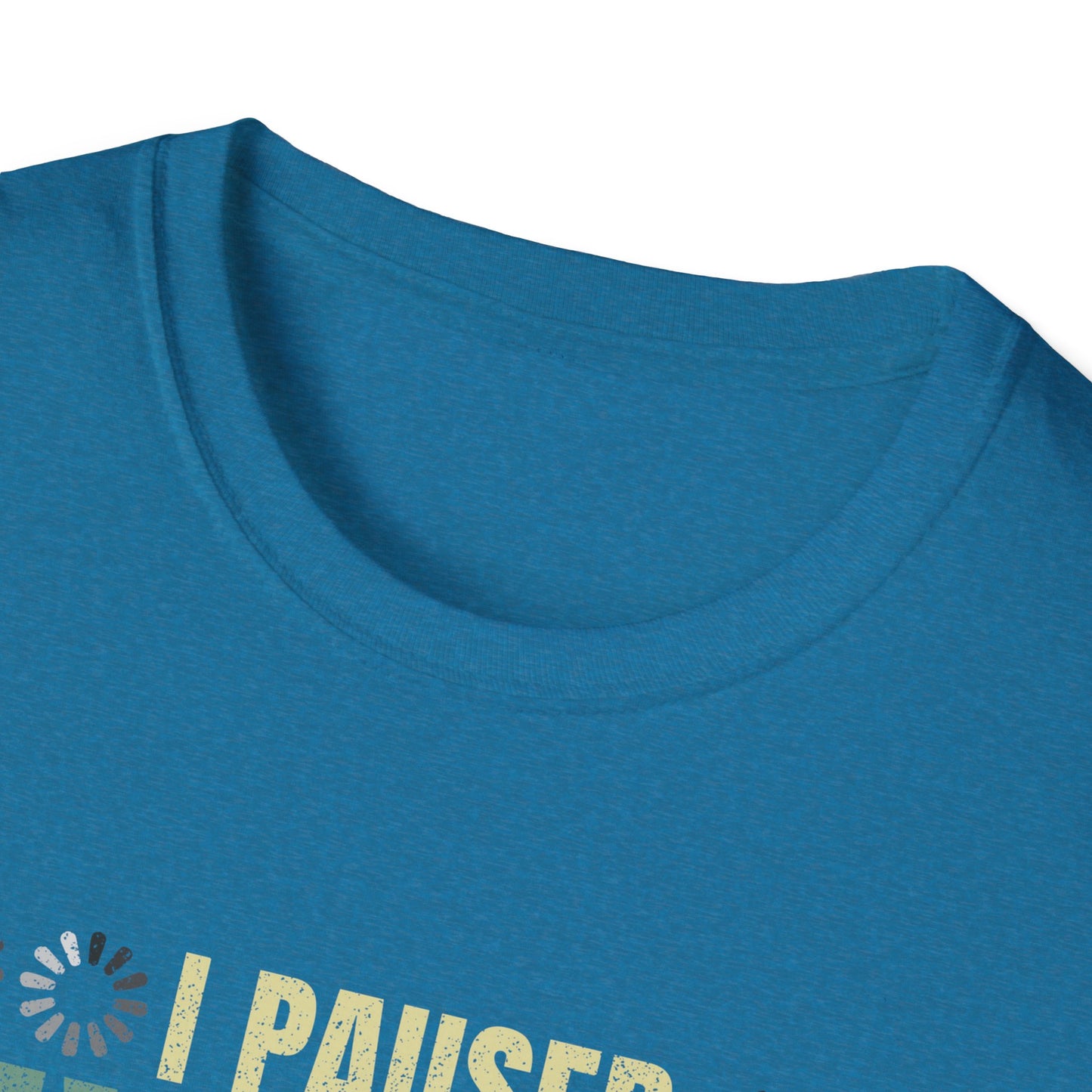 Gaming I Paused My Game To Be Here Unisex Softstyle Graphic T-Shirt