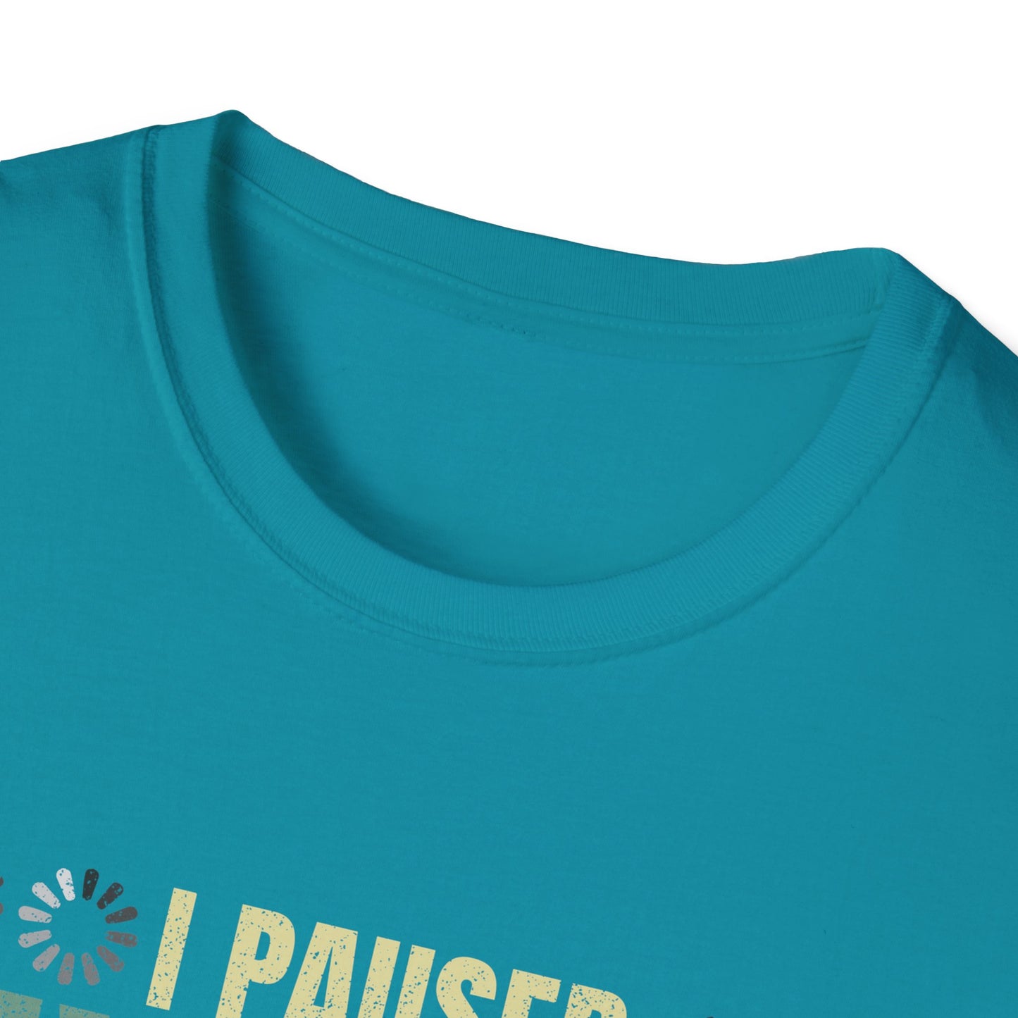 Gaming I Paused My Game To Be Here Unisex Softstyle Graphic T-Shirt