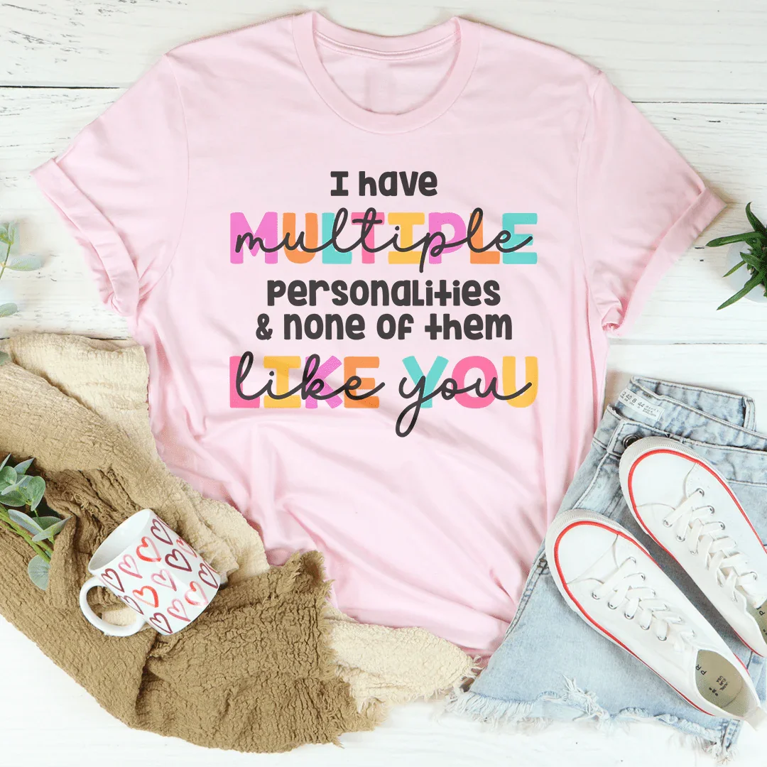 I Have Multiple Multiple Personalities Tee